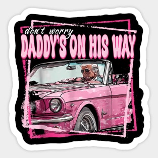 Dont Worry Daddys On His Way Funny Trump In Pink Car 2024 Sticker